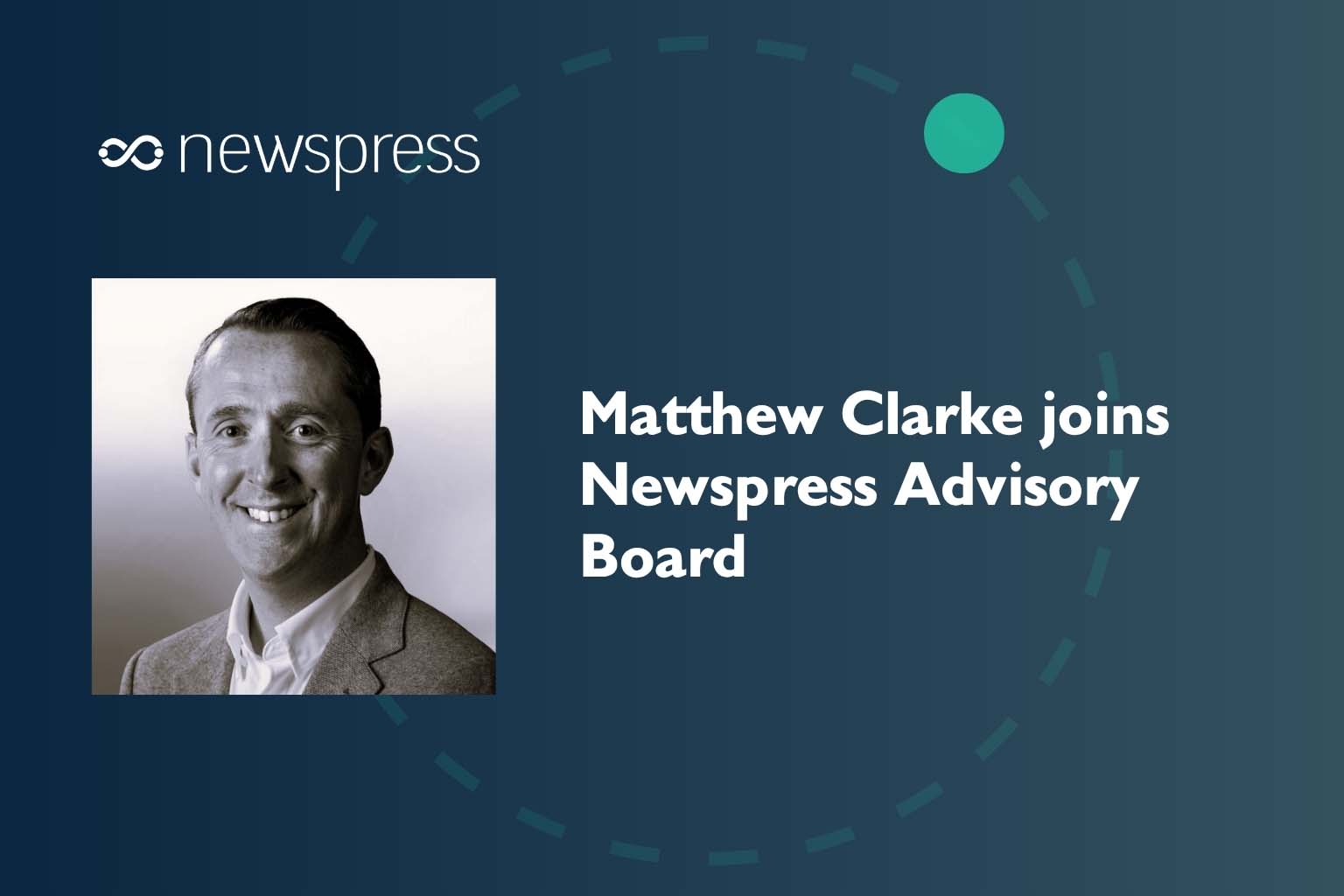 Newspress appoints Matthew Clarke to Advisory Board to support U.S. expansion